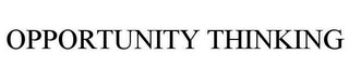 OPPORTUNITY THINKING Trademark Image