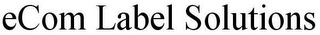 ECOM LABEL SOLUTIONS Trademark Image