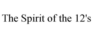 THE SPIRIT OF THE 12'S Trademark Image