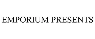 EMPORIUM PRESENTS Trademark Image