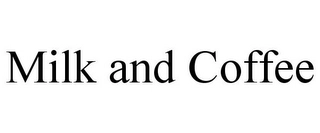 MILK AND COFFEE Trademark Image
