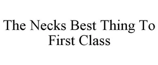 THE NECKS BEST THING TO FIRST CLASS Trademark Image