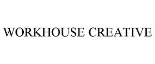 WORKHOUSE CREATIVE Trademark Image