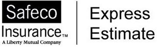 SAFECO INSURANCE A LIBERTY MUTUAL COMPANY EXPRESS ESTIMATE Trademark Image