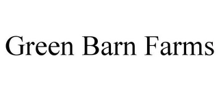 GREEN BARN FARMS Trademark Image