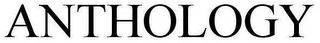 ANTHOLOGY Trademark Image