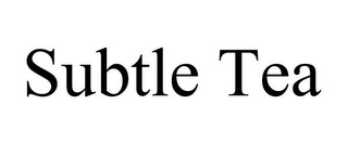 SUBTLE TEA Trademark Image