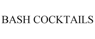 BASH COCKTAILS Trademark Image