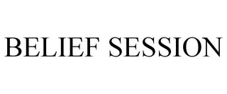 BELIEF SESSION Trademark Image
