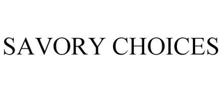SAVORY CHOICES Trademark Image
