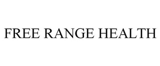 FREE RANGE HEALTH Trademark Image