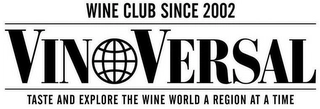 WINECLUB SINCE 2002 VINOVERSAL TASTE AND EXPLORE THE WINE WORLD A REGION AT A TIME Trademark Image