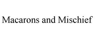 MACARONS AND MISCHIEF Trademark Image