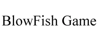 BLOWFISH GAME Trademark Image