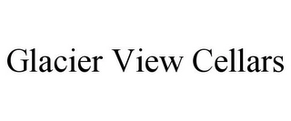 GLACIER VIEW CELLARS Trademark Image