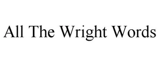 ALL THE WRIGHT WORDS Trademark Image