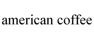 AMERICAN COFFEE Trademark Image