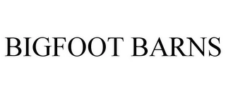 BIGFOOT BARNS Trademark Image