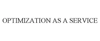 OPTIMIZATION AS A SERVICE Trademark Image