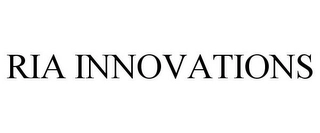 RIA INNOVATIONS Trademark Image