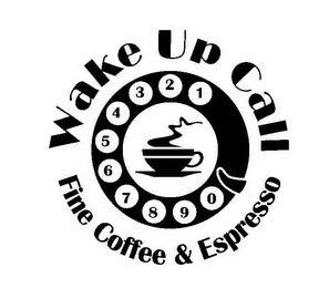 WAKE UP CALL FINE COFFEE & ESPRESSO 1 2 3 4 5 6 7 8 9 0 Trademark Image