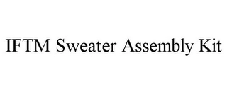 IFTM SWEATER ASSEMBLY KIT Trademark Image