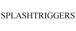 SPLASHTRIGGERS Trademark Image