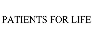 PATIENTS FOR LIFE Trademark Image