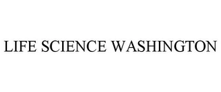 LIFE SCIENCE WASHINGTON Trademark Image
