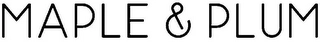 MAPLE & PLUM Trademark Image