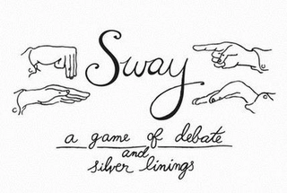 SWAY A GAME OF DEBATE AND SILVER LININGS Trademark Image