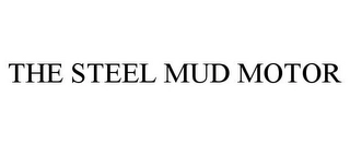 THE STEEL MUD MOTOR Trademark Image