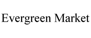 EVERGREEN MARKET Trademark Image