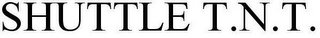 SHUTTLE T.N.T. Trademark Image