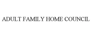 ADULT FAMILY HOME COUNCIL Trademark Image