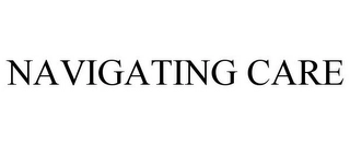 NAVIGATING CARE Trademark Image