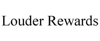 LOUDER REWARDS Trademark Image