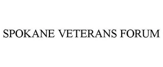 SPOKANE VETERANS FORUM Trademark Image