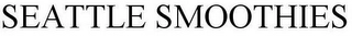 SEATTLE SMOOTHIES Trademark Image