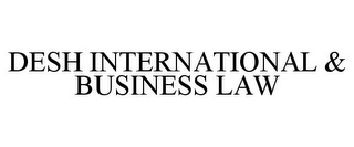 DESH INTERNATIONAL & BUSINESS LAW Trademark Image