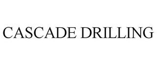 CASCADE DRILLING Trademark Image