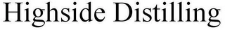 HIGHSIDE DISTILLING Trademark Image