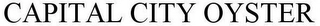 CAPITAL CITY OYSTER Trademark Image