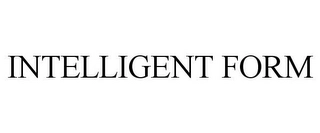 INTELLIGENT FORM Trademark Image