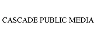 CASCADE PUBLIC MEDIA Trademark Image