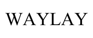 WAYLAY Trademark Image