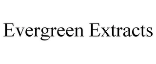 EVERGREEN EXTRACTS Trademark Image