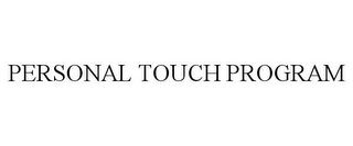 PERSONAL TOUCH PROGRAM Trademark Image