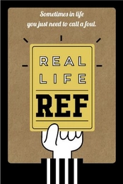 REAL LIFE REF SOMETIMES IN LIFE YOU JUST NEED TO CALL A FOUL Trademark Image