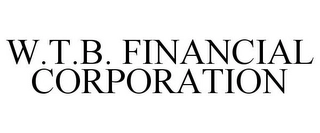 W.T.B. FINANCIAL CORPORATION Trademark Image
